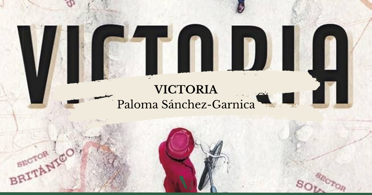 Victoria, de Paloma Sánchez Garnica [Reseña]